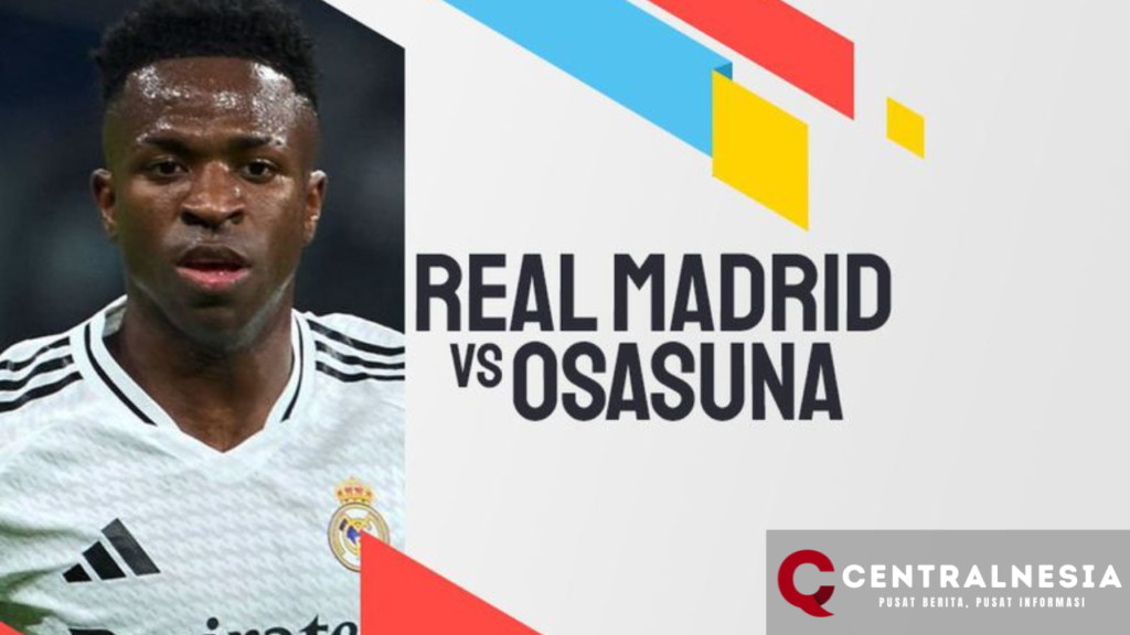 Streaming Langsung Real Madrid vs Osasuna - La Liga
